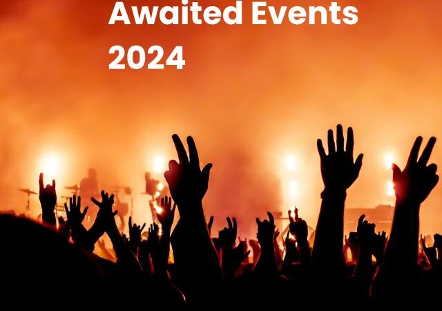 Best upcoming awaited events 2024