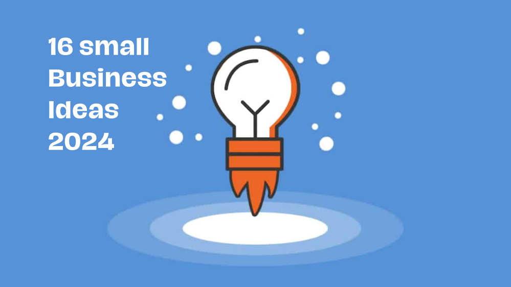 16 small Business Ideas 2024